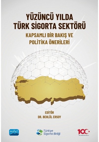 Yüzüncü Yılda Türk Sigorta Sektörü - Kapsamlı Bir Bakış Ve Politika Önerileri