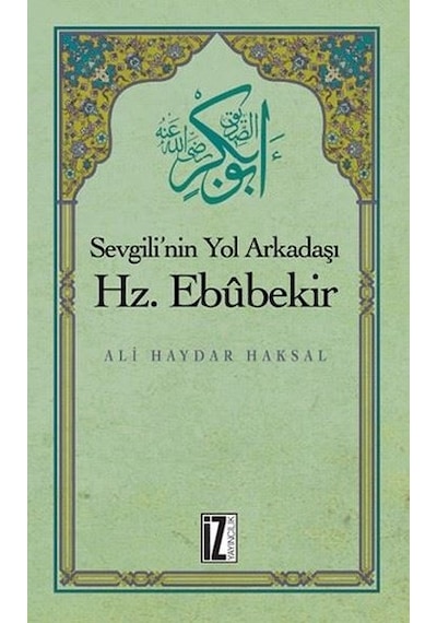 Sevgili'nin Yol Arkadaşı Hz.Ebubekir - Ali Haydar Haksal - İz Yayıncılık
