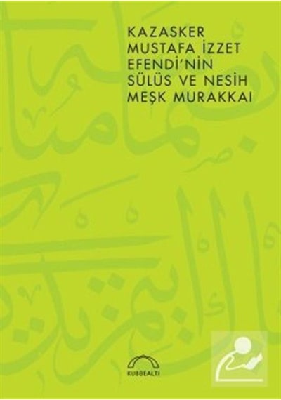 Kazasker Mustafa İzzet Efendi'nin Meşk Murakkai (Sülüs ve Nesih)- Kubbealtı Neşriyatı