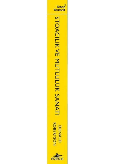 Stoacılık Ve Mutluluk Sanatı: Günlük Yaşam İçin Pratik Bilgelik - Donald Robertson