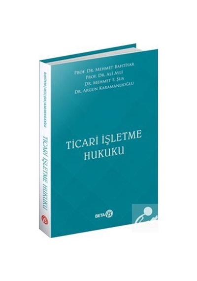 Ticari İşletme Hukuku - Ali Aylı - Beta Yayınları