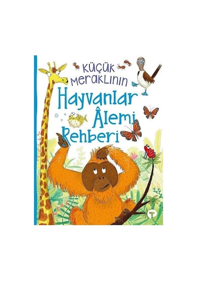 Küçük Meraklının Hayvanlar Alemi Rehberi - Turkuvaz