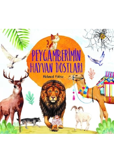 Peygamberimin Hayvan Dostları - Mehmed Paksu - Nesil Çocuk Yayınları