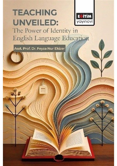Teaching Unveiled: The Power Of Identity İn English Language E...