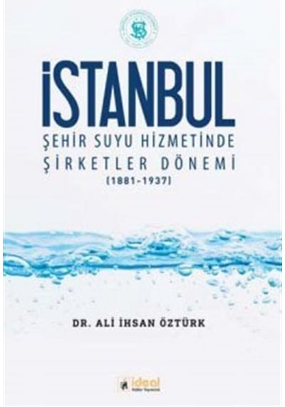 Istanbul Şehir Suyu Hizmetinde Şirketler Dönemi (1881-1937) / ... 9786052101278