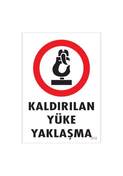 Kaldırılan Yüke Yaklaşma Uyarı Levhası 25X35 Kod: 212 (248272519)