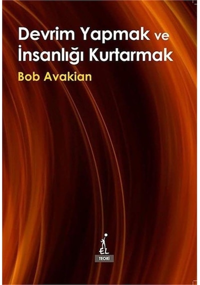 Devrim Yapmak Ve İnsanlığı Kurtarmak
