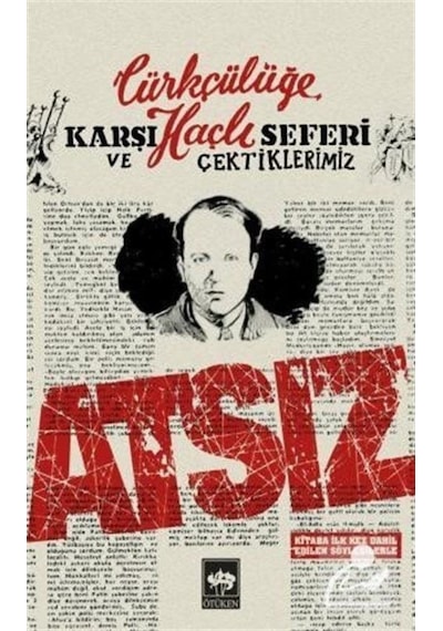 Türkçülüğe Karşı Haçlı Seferi Ve Çektiklerimiz / Hüseyin Nihal... 9786051556925