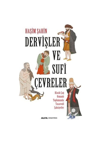 Dervişler Ve Sufi Çevreler Klasik Çağ Osmanlı Toplumunda Tasav... 9786254495588