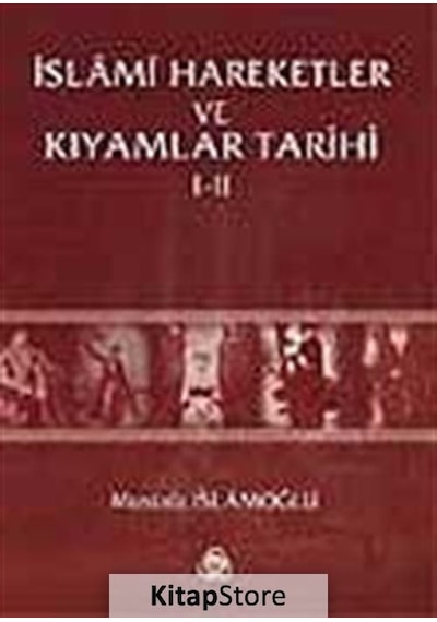 İslami Hareketler ve Kıyamlar Tarihi  - Mustafa İslamoğlu  - Düşün Yayınları
