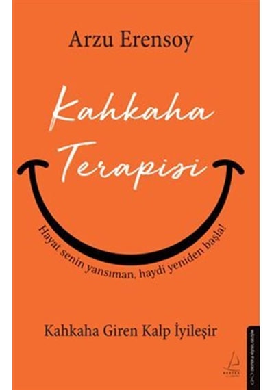 Kahkaha Terapisi / Kahkaha Giren Kalp İyileşir / Arzu Erensoy