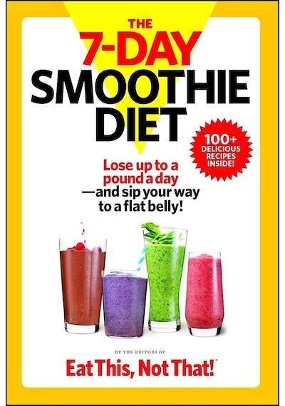 The 7-day Smoothie Diet: Lose Up To A Pound A Day--and Sip Your Way To A Flat Belly