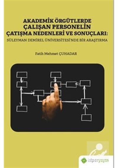 Akademik Örgütlerde Çalışan Personelin Çatışma Nedenleri ve Sonuçları: Süleyman Demirel Üniversitesi - Fatih Mehmet Çuhadar - Hiperlink