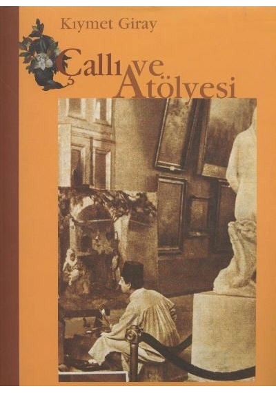 Çallı ve Atölyesi / Kıymer Giray / İş Bankası