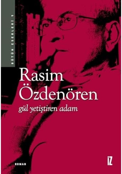 Gül Yetiştiren Adam: Bütün Eserleri 9