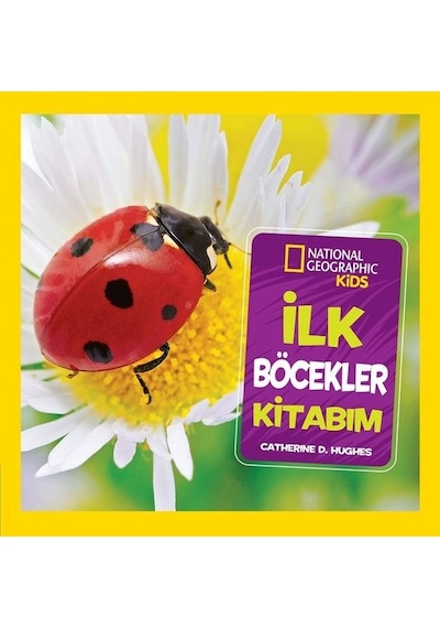 National Geographic Kids-İlk Böcekler Kitabım - Catherine D. Hughes - Beta Kids