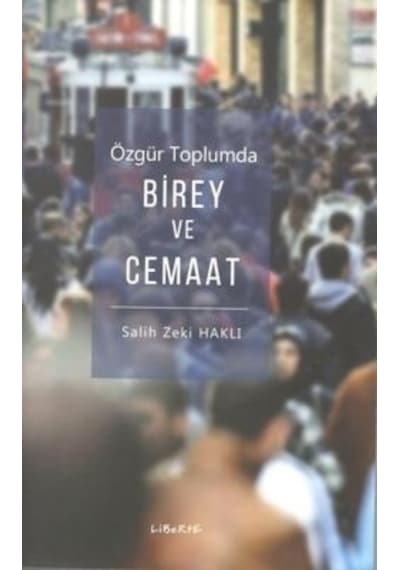 Özgür Toplumda Birey ve Cemaat - Salih Zeki Haklı - Liberte