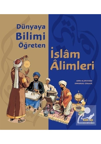 Dünyaya Bilimi Öğreten Islam Alimleri / Anne Blanchard