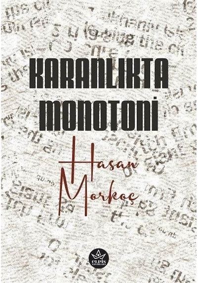 Karanlıkta Monotoni - Hasan Morkoç - Elpis Yayınları