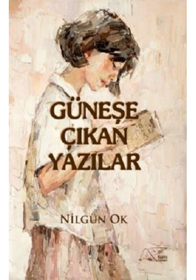 Güneşe Çıkan Yazılar - Nilgün Ok - Kuytu Yayınları