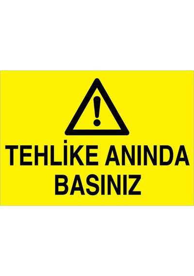 Tehlike Anında Basınız Uyarı Tabelası - 20x30 Foreks - M72