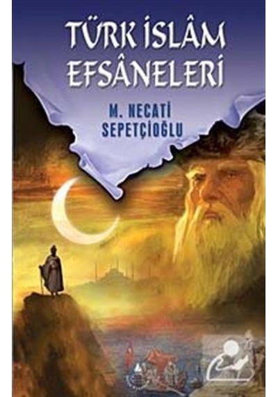 Türk Islam Efsaneleri / Kültür Dizisi 1 / Mustafa Necati Sepet... 9789753710381