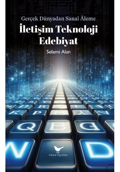İletişim Teknoloji Edebiyat / Dr. Selami Alan