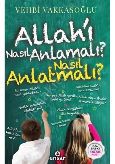 Allah'ı Nasıl Anlamalı Nasıl Anlatmalı?  - Vehbi Vakkasoğlu  - Ensar Neşriyat