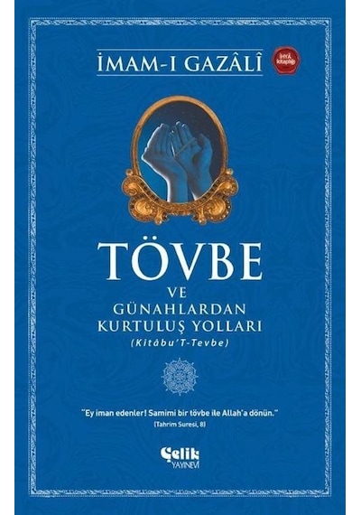 Tövbe ve Günahlardan Kurtuluş Yolları - İmam-ı Gazali - Çelik Yayınevi
