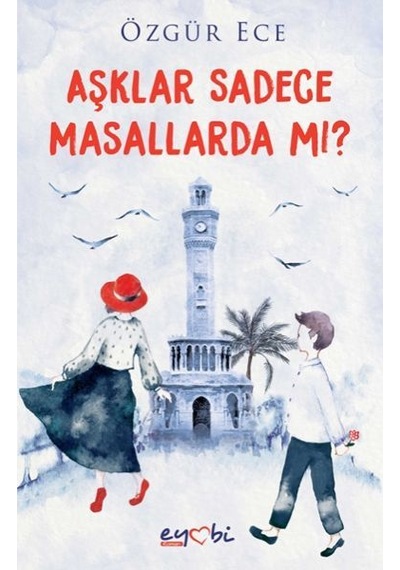 Aşklar Sadece Masallarda mı? - Özgür Ece - Eyobi