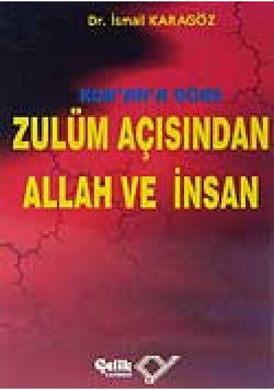 Kur'an'a Göre Zulüm Açısından Allah ve İnsan - İsmail Karagöz - Çelik Yayınevi