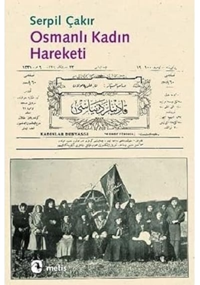 Osmanlı Kadın Hareketi + İlk Osmanlılar: Ve Batı Anadolu Beylikleri Dünyası + Kurtuluş