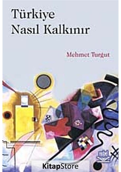 Türkiye Nasıl Kalkınır - Mehmet Turgut - Nobel Akademik Yayıncılık