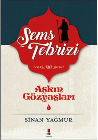 Kapı Yayınları Aşkın Gözyaşları 1 Şems Tebrizi Sinan Yağmur