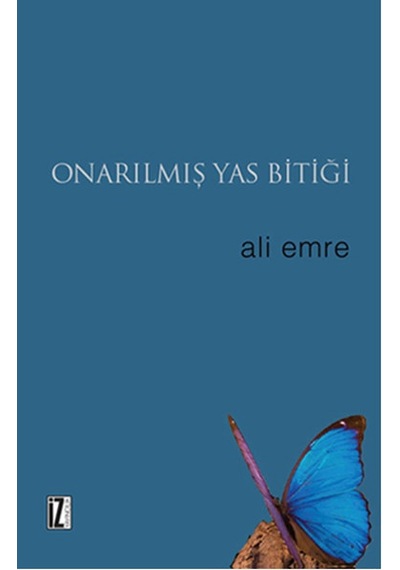 Onarılmış Yas Bitiği - Ali Emre - İz Yayıncılık