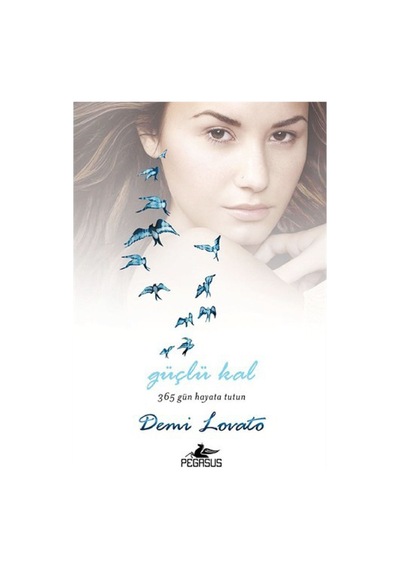 Güçlü Kal - 365 Gün Hayata Tutun - Demi Lovato - Pegasus