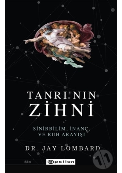 Tanrı'nın Zihni: Sinirbilim İnanç ve Ruh Arayışı - Jay Lombard - Epsilon Yayınevi