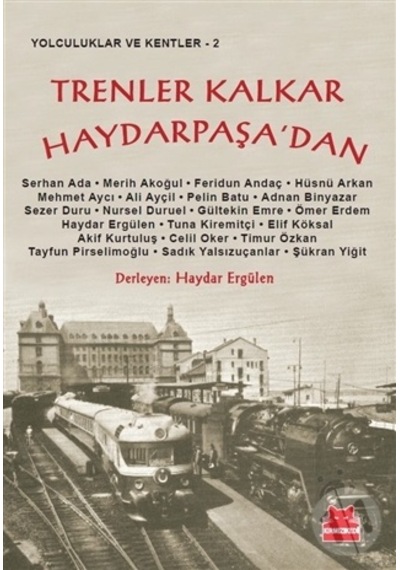 Trenler Kalkar Haydarpaşa'dan - Haydar Ergülen - Kırmızı Kedi