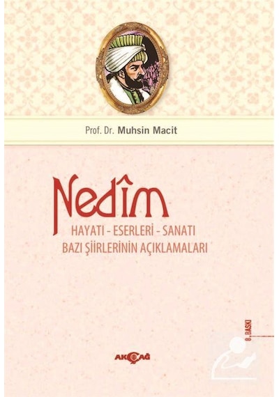 Nedim Hayatı Eserleri ve Sanatı - Muhsin Macit - Akçağ Yayınları