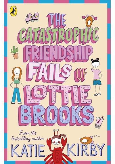 The Catastrophic Friendship Fails of Lottie Brooks - Lottie Brooks
