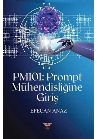 PM101: Prompt Mühendisliğine Giriş - Efecan Anaz - Bilgin Kültür Sanat