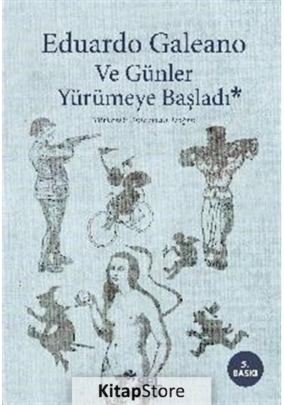 Kitapstore Ve Günler Yürümeye Başladı / Eduardo Galeano