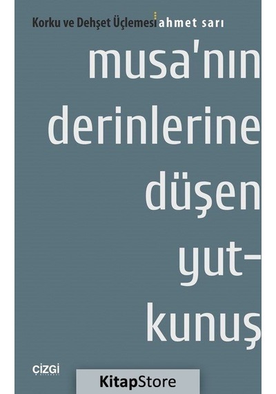 Musa'nın Derinlerine Düşen Yutkunuş - Ahmet Sarı - Çizgi Kitabevi