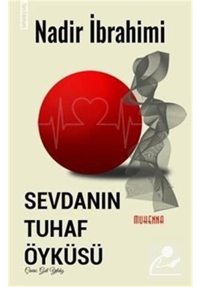 Sevdanın Tuhaf Öyküsü - Nadir İbrahimi - Muhenna