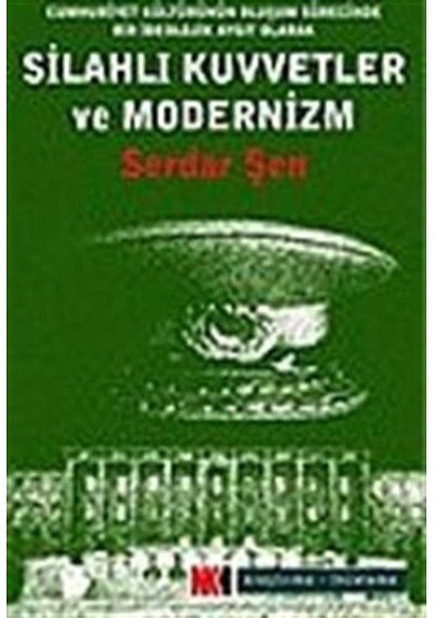 Türk Silahlı Kuvvetleri ve Modernizm / Serdar Şen