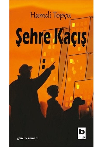 Şehre Kaçış - Hamdi Topçu - Bilgi Yayınevi