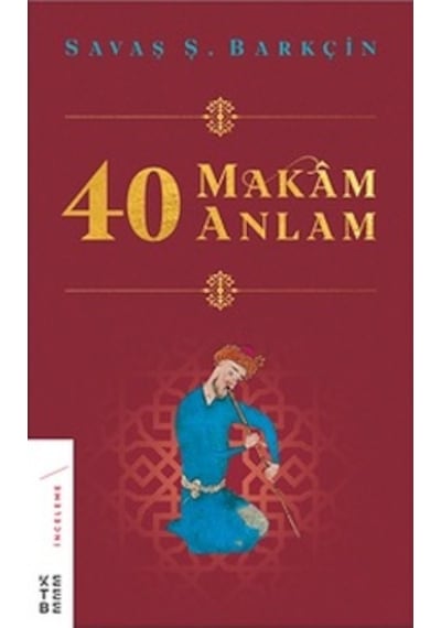 40 Makam 40 Anlam - Savaş Ş. Barkçın - Ketebe