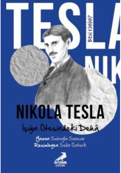 Ben Kimim Nıkola Tesla Işığın Ötesindeki Deha - Suheyla Sancar - Erdem Çocuk