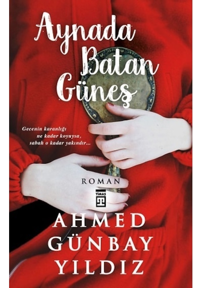 Aynada Batan Güneş - Timaş Yayınları - Ahmed Günbay Yıldız