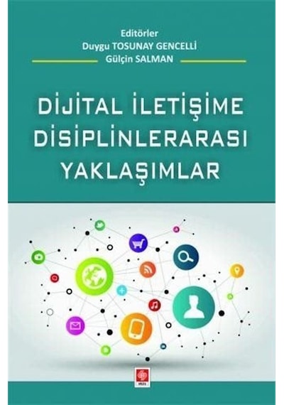 Dijital İletişime Disiplinlerarası Yaklaşım  - Duygu Tosunay Gencelli  - Ekin Basım Yayın